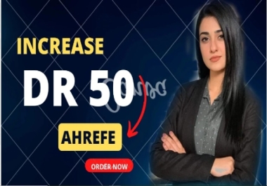 increase website DR 50 ahref very fast