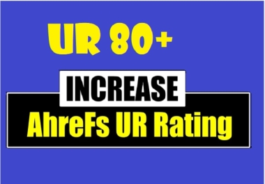 increase UR rating ahref 80 plus