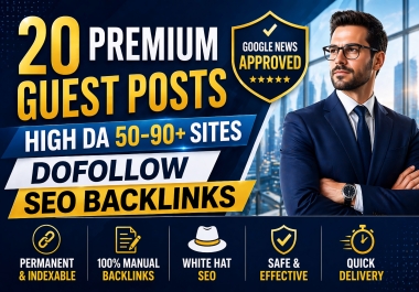 Publish 20 Premium Guest Posts On High DA 50- 90+ Sites With Dofollow Backlinks For SEO