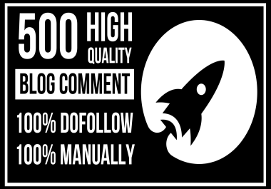 I Will Do 500 Manually High DA/PA/TF/CF DoFollow Blog Comment Backlink