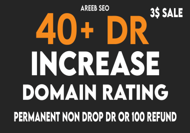 Permanent DR Increase DR to 40+ to 60+ Ahref Domain Rating
