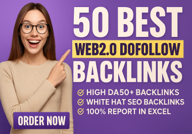 Get 50 Premium Web 2.0 Dofollow Backlinks on DA 50+ Sites