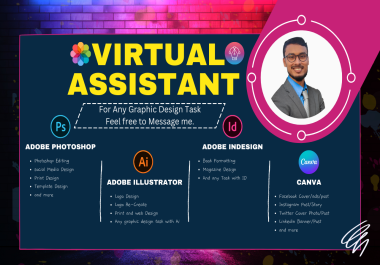 I will be a virtual assistant for any graphic design task