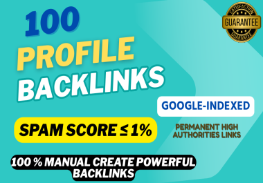 100 High DA Google-Indexed Profile Backlinks Spam Score &le 1