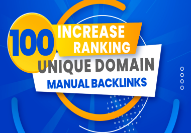 I Will Manually Create 100 Unique Domain SEO Backlinks On DA 90+ Sites To Increase Ranking