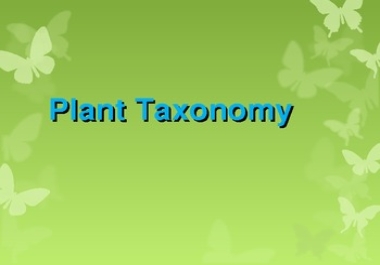 I will tackle all aspects of botany and plant taxonomy