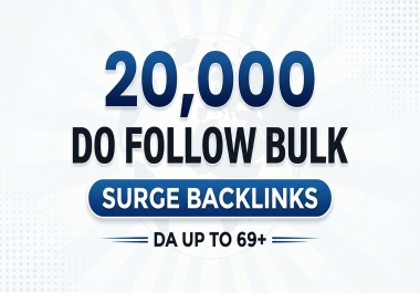 20000 Dofollow Surge Bulk Backlinks High DA 69+ Language-Matched Links