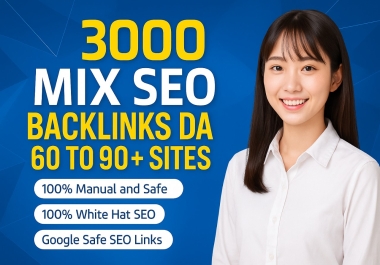 Safely Scale Rankings Using 3000 Mix SEO Backlinks With DA 60 To 90 Plus Sites