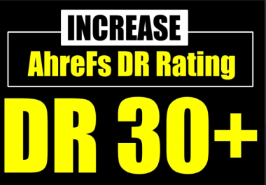 increase ahref DR Rating 30 plus permenant