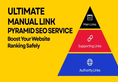 Ultimate 3 Tier Manual Link Pyramid SEO Service Boost Rankings Safely