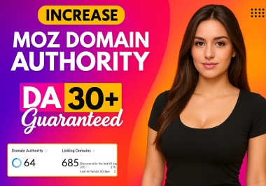 Increase Your Website MOZ DA to 30 Plus with White Hat SEO Safe and Permanent Authority Boost