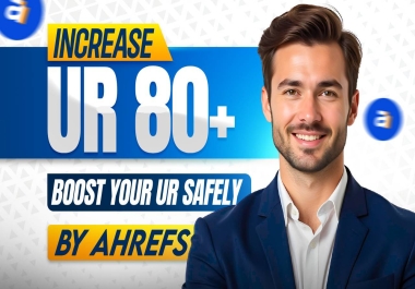 Increase UR 80 Score with guaranteed Results On Ahref