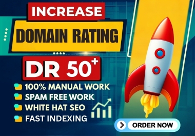 Increase Your Ahrefs Domain Rating to DR 50+  in  25  days