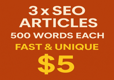 3 SEO-Optimized Articles 500 Words Each Fast Delivery & Keyword-Rich Content