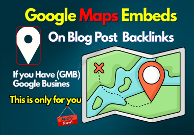 Embed Google Maps on 10 High Authority Blog Posts for & Local SEO & GMB Ranking