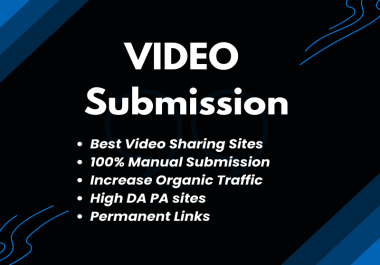 I will provide manually video submission to the top sharing websites with high DA PA