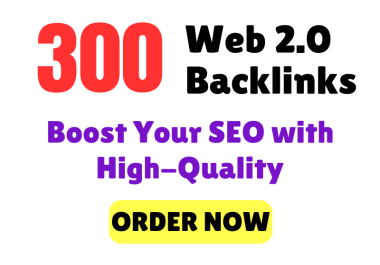 300 Web 2.0 Backlinks Boost Your SEO with High-Quality