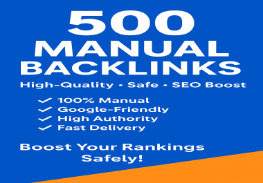 I Will Build 500 Manual,  High-Quality Backlinks for Safe & Effective SEO Growth