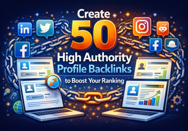 Create 5O high Authority profile backlinks to boost your ranking