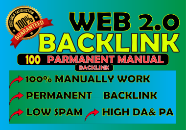 I will Do Super High Ranking 100 Permanent Manual Web 2.0 Backlinks with High Da & Pa.