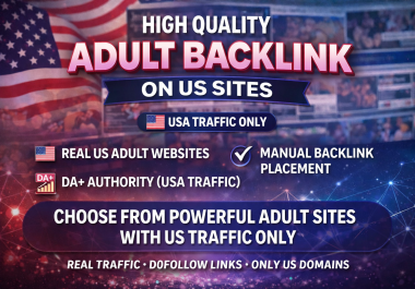 High Quality Adult Backlink on USA Sites - Choose Websites - Manual Placement