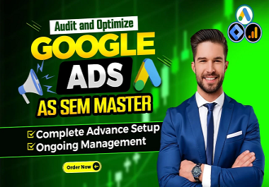 google ads creation,  audit and optimization