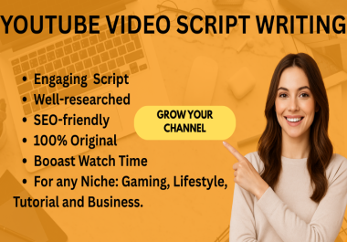 I Will Write Engaging YouTube Scripts 500- 1000 Words That Keep Viewers Hooked