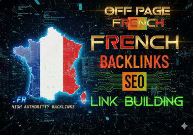 I will do 150 high authority French backlinks from unique France fr domain for top Google ranking