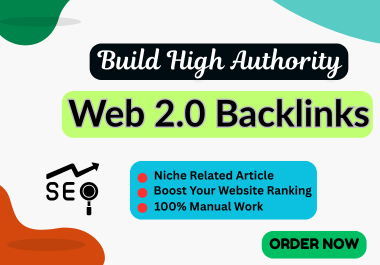 Build High Authority Web 2.0 Backlinks for Boosting Your Website SEO Ranking