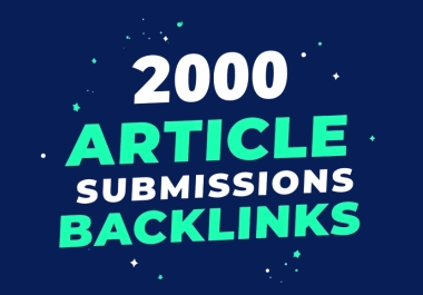2000 High DA Article Submissions with Dofollow Backlinks for Google Ranking