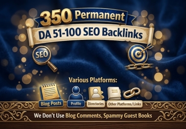 350 Permanent DOFOLLOW DA 51 to DA 100 Backlinks for Top Rank + 1,000 Tier2 Backlinks