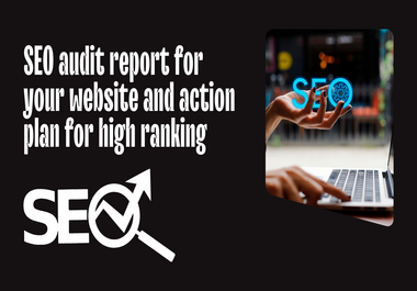 I will create SEO audit report for your website and action plan for high ranking