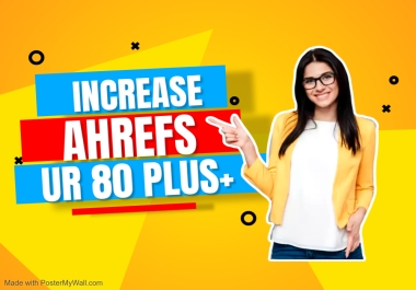I will increase Ahrefs UR 80 plus guranteed