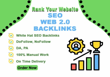 Rank Your Website with 100 Web 2.0 Backlinks and get 100 manual work