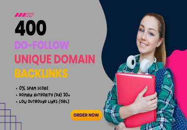 Get 400 Unique Domain Backlinks DA 30+,  0 Spam Score,  Low OBL Safe & Powerful Links