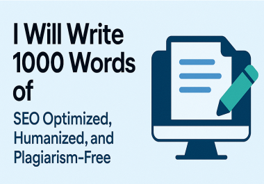 I Will Write 1000 Words of SEO Optimized,  Humanized,  and Plagiarism-Free Content