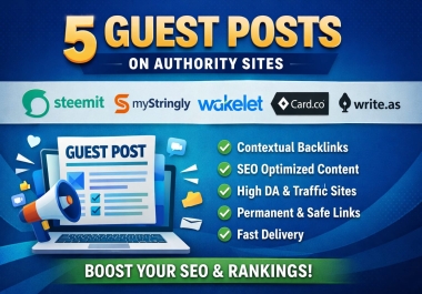 I will publish 5 high quality guest posts on Steemit,  MyStringly,  Wakelet,  Card. co & Write. as
