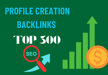 Boost Your SEO with 300 High-Quality Profile Creation Backlinks