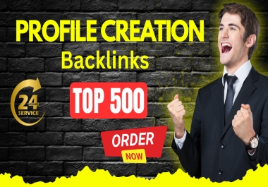 500 Profile Creation Backlinks for Better SEO & Online Presence