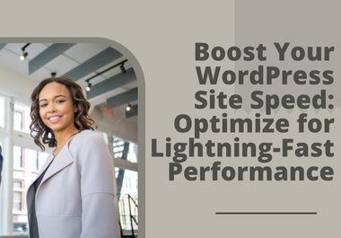 Boost Your WordPress Site Speed Optimize for Lightning-Fast Performance