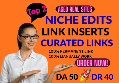2 Curate High-Quality Link Inserts & Niche Edits on Aged Real Sites