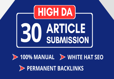 High Quality 30 ARTICLE SUBMISSIONS,  Dofollow and Manual backlinks White Hat SEO