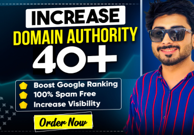 Increase Domain Authority DA 40+ with High Authority Backlinks