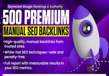 500 Premium Manual SEO Backlinks to Skyrocket Google Rankings & Authority