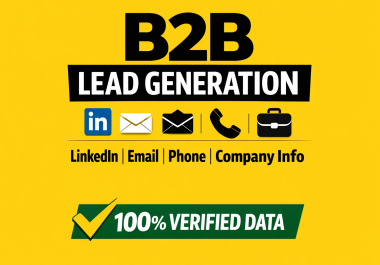 I Will Do LinkedIn B2B Lead Generation with 100 Email Phone and Company Info