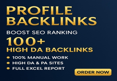 High-Quality 100+ Profile Backlink Service Boost Your Website Authority
