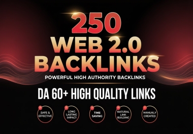 Skyrocket Your SEO with 250 High DA Web 2.0 Backlinks