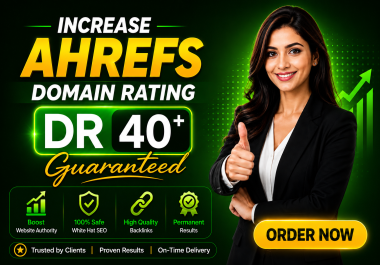 I Will Increase Ahrefs DR 40+ with Premium Authority SEO Backlinks Guranteed