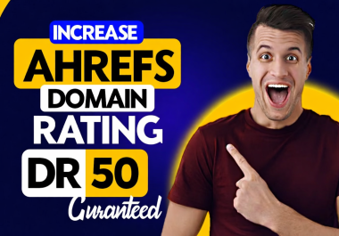 I Will Increase Ahrefs DR 50 with Powerful High Authority Manual SEO Backlinks