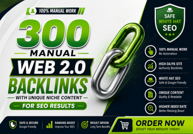 300 High-Quality Manual Web 2.0 Backlinks with Unique Niche Content for Powerful SEO
